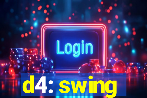 d4: swing